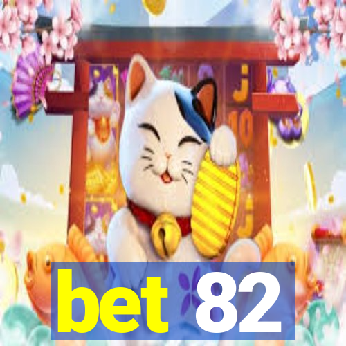 bet 82